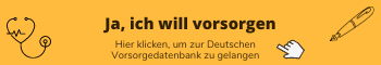 Jetzt vorsorgen: Patientenverfügung, Vorsorgevollmacht